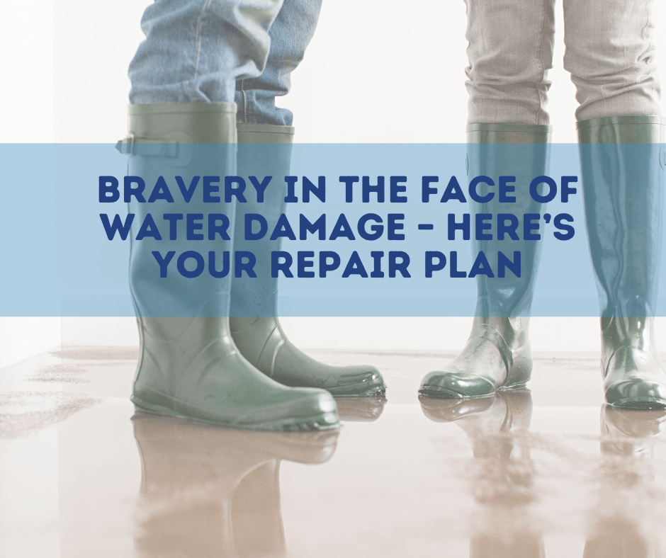 Bravery in the face of water damage – here’s your repair plan. 3