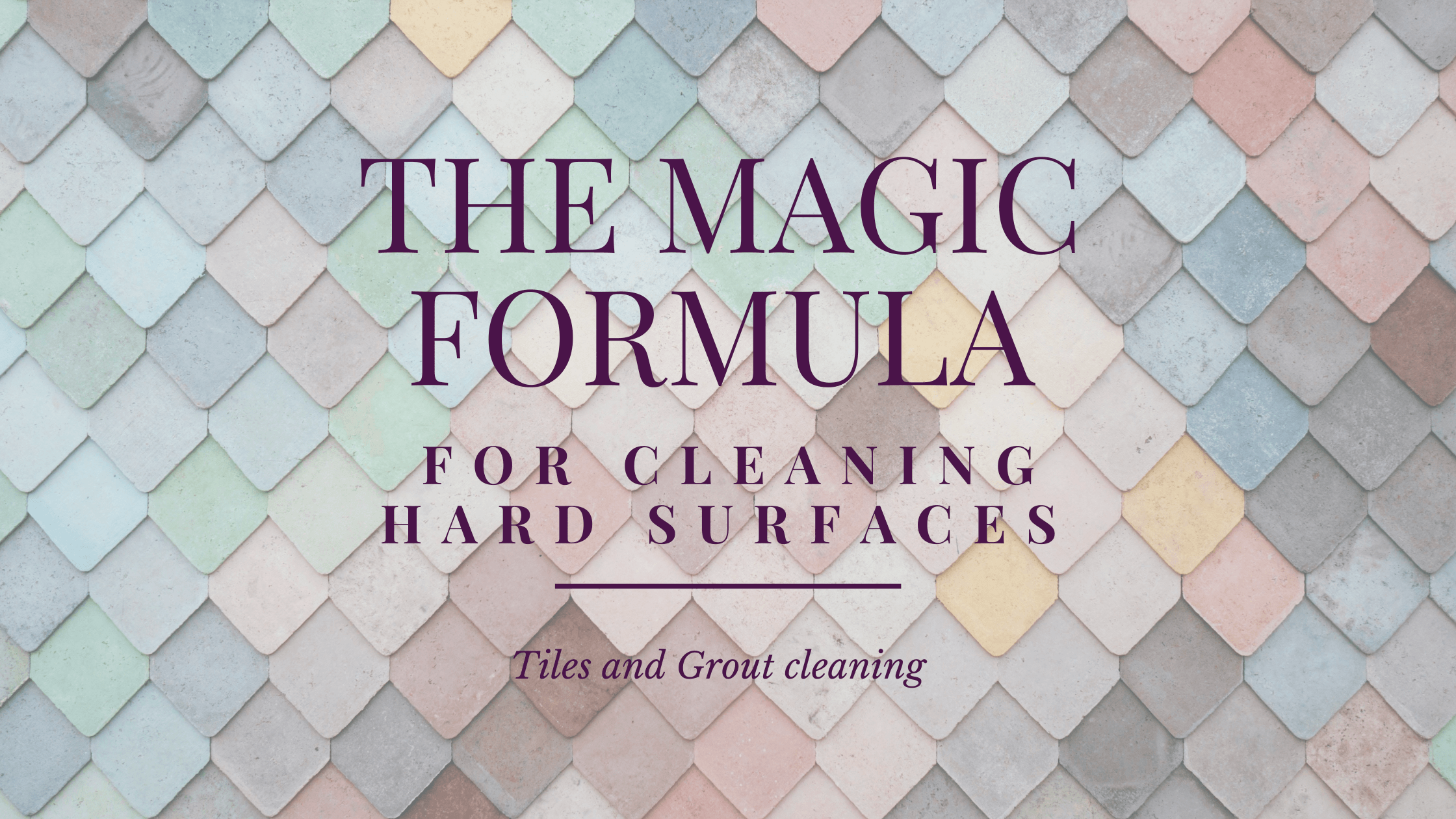 The Magic Formula for Cleaning Hard Surfaces - Tile and Grout Cleaning 1